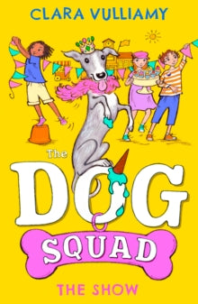 The Dog Squad Book 3 The Show (The Dog Squad, Book 3) - Clara Vulliamy (Paperback) 11-04-2024 
