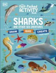 The Fact Packed Activity Book  The Fact-Packed Activity Book: Sharks and Other Sea Creatures - DK (Paperback) 02-05-2024 