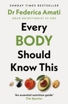 Every Body Should Know This: The Science of Eating for a Lifetime of Health - Dr Federica Amati (Hardback) 25-04-2024 