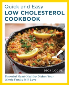 Quick and Easy Low Cholesterol Cookbook: Flavorful Heart-Healthy Dishes Your Whole Family Will Love - Dick Logue (Paperback) 30-05-2024 