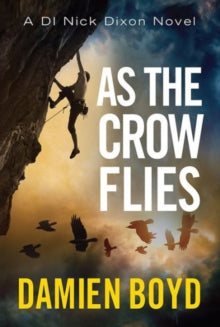 DI Nick Dixon Crime 1 As the Crow Flies - Damien Boyd (Paperback) 20-01-2015 