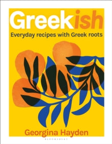 Greekish: Everyday recipes with Greek roots - Georgina Hayden (Hardback) 25-04-2024 