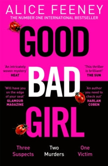 Good Bad Girl: Top ten bestselling author and 'Queen of Twists', Alice Feeney returns with another mind-blowing tale of psychological suspense. . . - Alice Feeney (Paperback) 25-04-2024 