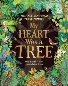 My Heart Was a Tree - Michael Morpurgo; Yuval Zommer (Hardback) 01-06-2023
