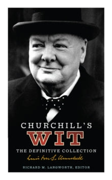 Churchill's Wit: The Definitive Collection - Richard M. Langworth (Paperback) 28-03-2024 
