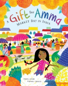 A Gift for Amma: Market Day in India - Meera Sriram; Mariona Cabassa (Paperback) 21-08-2020 Winner of South Asia Book Award for Children's and Young Adult Literature 2021 and Foreword Indies Silver Award Winner 2021 and Bank Street's Best Children's 