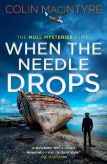 The Mull Mysteries Series  When the Needle Drops: A gripping new Scottish crime thriller inspired by true events - Colin MacIntyre (Paperback) 09-05-2024 