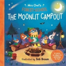Mrs Owl's Forest School  Mrs Owl's Forest School: The Moonlit Campout: A story to share & activities to try - Sebastien Braun; Ruth Symons; Lizzie Noble (Paperback) 09-05-2024 