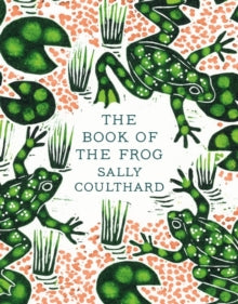 The Book of the Frog - Sally Coulthard (Hardback) 09-05-2024 