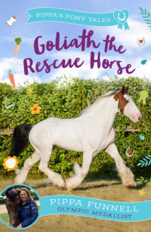 Pippa's Pony Tales  Goliath the Rescue Horse - Pippa Funnell (Paperback) 09-05-2024 