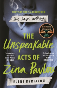 The Unspeakable Acts of Zina Pavlou: The dark and addictive 2023 BBC Between the Covers Book Club pick that's inspired by a true crime case - Eleni Kyriacou (Paperback) 25-04-2024 