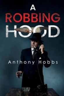 A Robbing Hood - Anthony Hobbs (Paperback) 28-03-2024 