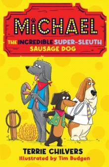 Michael the Incredible Super-Sleuth Sausage Dog - Terrie Chilvers (Paperback) 02-05-2024 