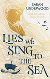 Lies We Sing to the Sea - Sarah Underwood (Paperback) 29-02-2024 
