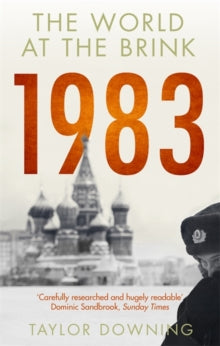 1983: The World at the Brink - Taylor Downing (Paperback) 03-01-2019 Short-listed for Pushkin House Russian Book Prize 2019 (UK).