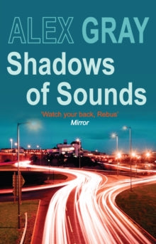 DCI Lorimer  Shadows of Sounds: The compelling Glasgow crime series - Alex Gray (Paperback) 15-05-2006 