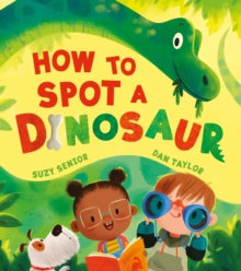 How to Spot a Dinosaur - Suzy Senior; Dan Taylor (Paperback) 09-06-2022 