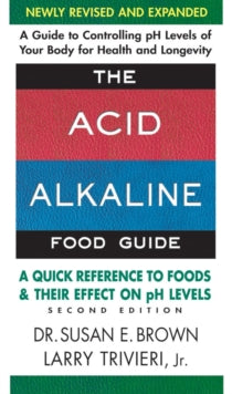 Acid Alkaline Food Guide - Second Edition: A Quick Reference to Foods & Their Effect on Ph Levels - Susan Brown (Paperback) 23-09-2013 