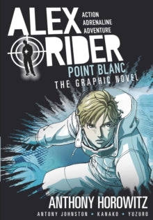 Alex Rider  Point Blanc Graphic Novel - Anthony Horowitz; Antony Johnston; Kanako & Yuzuru Yuzuru (Paperback) 07-01-2016 