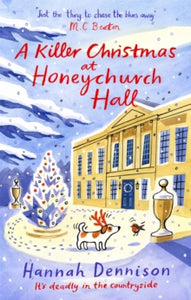 Honeychurch Hall  A Killer Christmas at Honeychurch Hall: the perfect festive read - Hannah Dennison (Paperback) 10-11-2022 