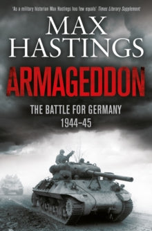 Armageddon: The Battle for Germany 1944-45 - Max Hastings (Paperback) 26-02-2015 