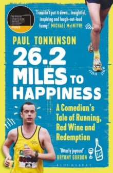 26.2 Miles to Happiness: A Comedian's Tale of Running, Red Wine and Redemption - Paul Tonkinson (Paperback) 02-09-2021 