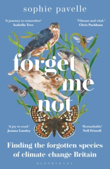 Forget Me Not: Finding the forgotten species of climate-change Britain - Sophie Pavelle (Paperback) 22-06-2023 