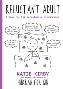Hurrah for Gin  Hurrah for Gin: Reluctant Adult: A book for the perpetually overwhelmed - Katie Kirby (Hardback) 03-10-2019 