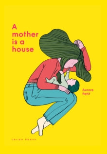 A Mother Is a House - Aurore Petit; Aurore Petit; Daniel Hahn (Hardback) 03-03-2021 