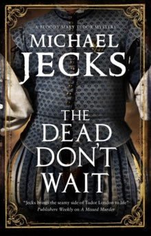 A Bloody Mary Mystery  The Dead Don't Wait - Michael Jecks (Paperback) 28-02-2020 