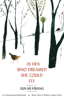 The Hen Who Dreamed she Could Fly: The heart-warming international bestseller - Sun-mi Hwang; Kazuko Nomoto; Chi-Young Kim (Paperback) 27-02-2014 
