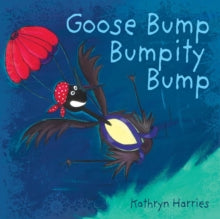 Goose, Bump, Bumpity, Bump - Kathryn Harries; Kathryn Harries (Paperback) 27-02-2017 