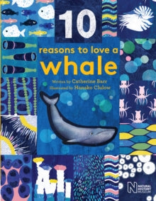10 reasons to love a...  10 Reasons to Love a... Whale - Catherine Barr; Natural History Museum; Hanako Clulow (Hardback) 01-03-2018 