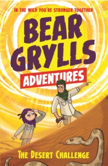 A Bear Grylls Adventure  A Bear Grylls Adventure 2: The Desert Challenge: by bestselling author and Chief Scout Bear Grylls - Bear Grylls; Emma McCann (Paperback) 09-03-2017 