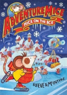 Adventuremice: Mice on the Ice - Philip Reeve; Sarah McIntyre (Paperback) 05-10-2023 