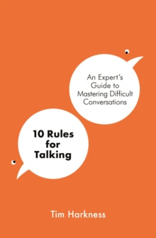 10 Rules for Talking: An Expert's Guide to Mastering Difficult Conversations - Tim Harkness (Paperback) 25-06-2020 