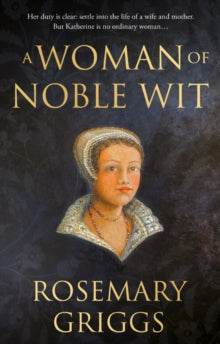 A Woman of Noble Wit - Rosemary Griggs (Paperback) 28-09-2021 