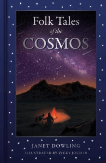 Folk Tales  Folk Tales of the Cosmos - Janet Dowling (Hardback) 28-09-2023 