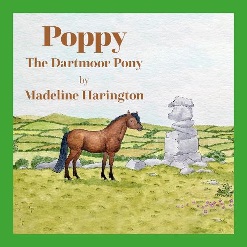 Poppy the Dartmoor Pony: 2023 - Madeline Harington; Madeline Harington (Paperback) 19-07-2023 