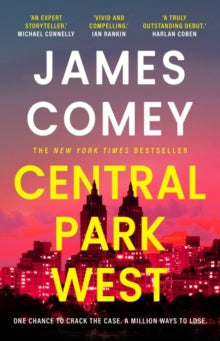 Central Park West: the unmissable debut legal thriller by the former director of the FBI - James Comey (Paperback) 01-02-2024 