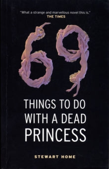 69 Things To Do With A Dead Princess - Stewart Home (Paperback) 13-01-2003 