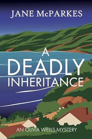 A Deadly Inheritance: A dark and atmospheric Cornish thriller where a murder shatters trust, and a village hides dangerous secrets (Olivia Wells Mysteries 1) - Jane McParkes (Paperback) 20-11-2025 