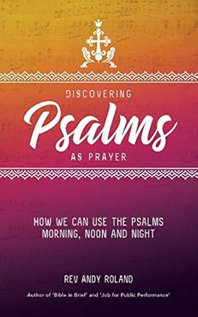 Discovering Psalms as Prayer - Rev Andy Roland (Paperback) 01-05-2021 