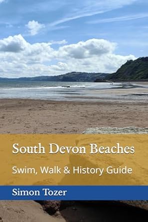 South Devon Beaches Swim, Walk & History Guide - Simon Tozer (Paperback) 01-12-2023 