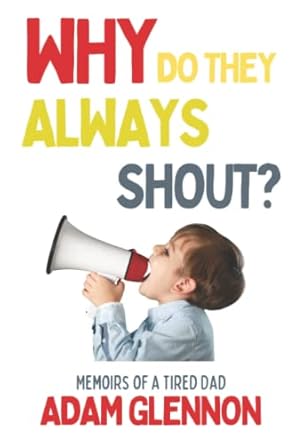 Why Do They Always Shout? - Adam Glennon (Paperback) 23-10-2022 