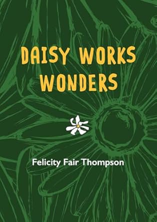 Daisy Works Wonders - Felicity Fair Thompson (Paperback) 25-09-2025 