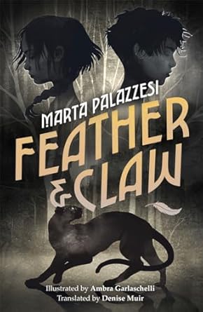 Feather and Claw: a mysterious curse, a fast-paced adventure, and a secret that will change everything - Marta Palazzesi; Ambra Garlaschelli; Denise Muir (Paperback) 03-09-2026 