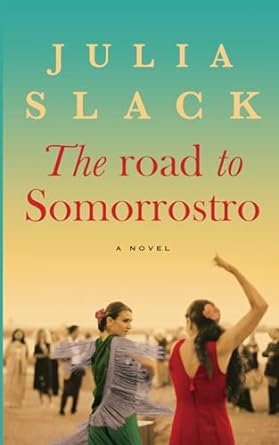 The Road to Somorrostro - Julia Slack (Paperback) 12-10-2023 