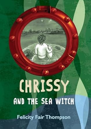 Chrissy and the Sea Witch - Felicity Fair Thompson (Paperback) 10-07-2025 