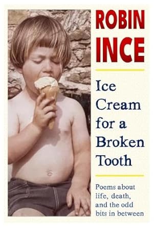 Ice Cream for a Broken Tooth: Poems about life, death, and the odd bits in between - Robin Ince (Paperback) 21-07-2025 